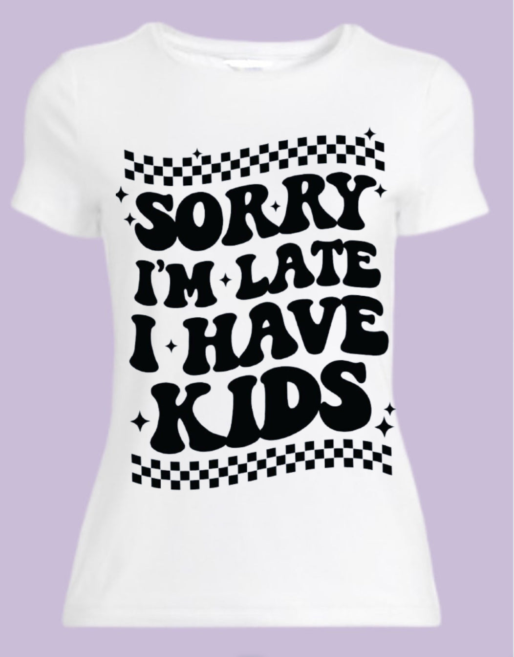 Sorry I’m late I have Kids