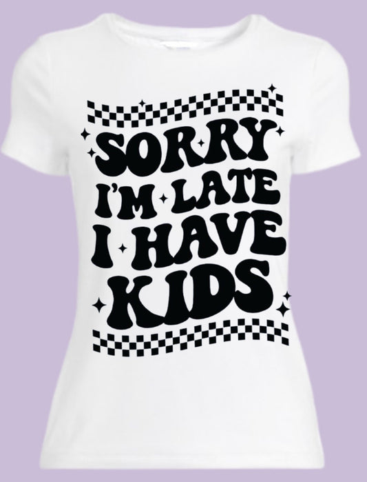 Sorry I’m late I have Kids
