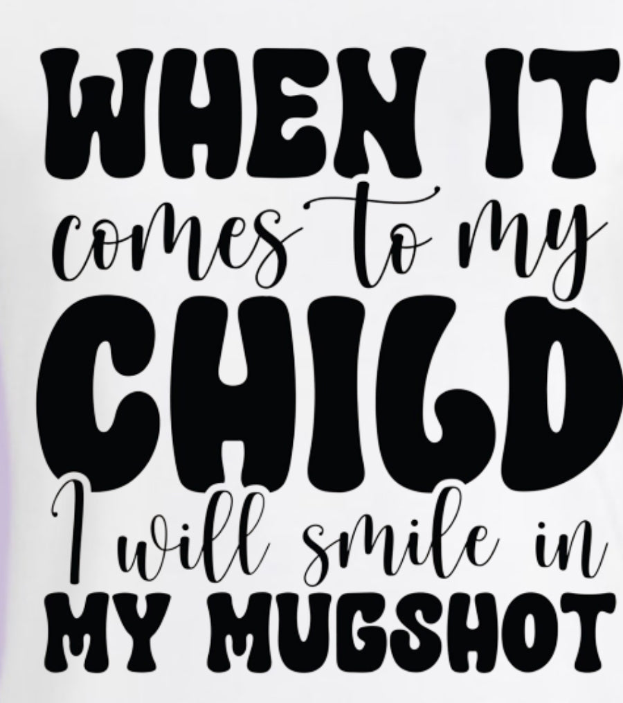 I will smile in my mugshot white T-shirt