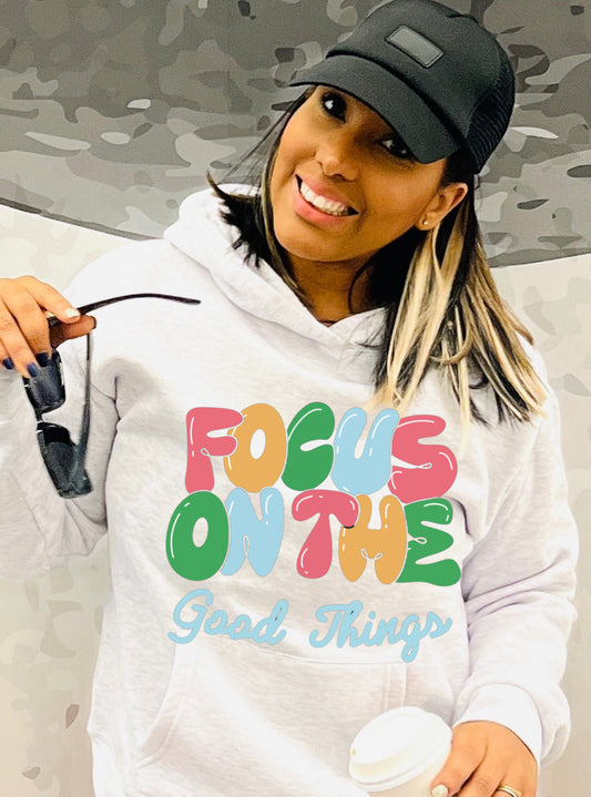 Focus on the good things gray hoodie
