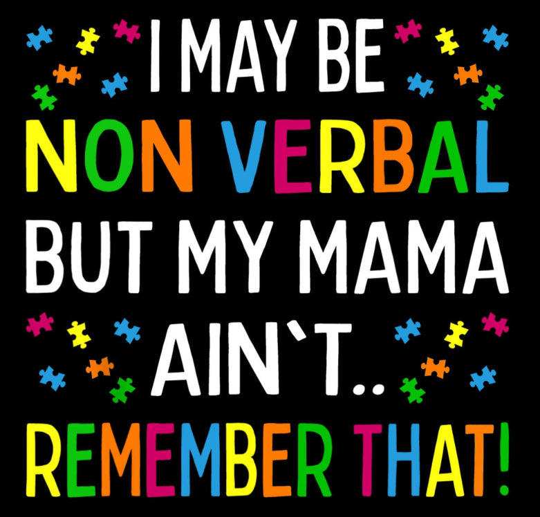 I may be non verbal but my mama ain’t kids T-shirt