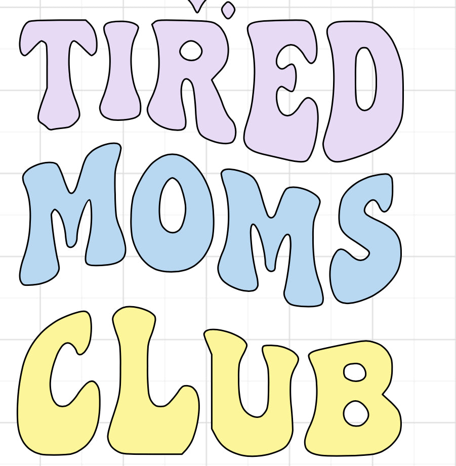 Tired Moms Club