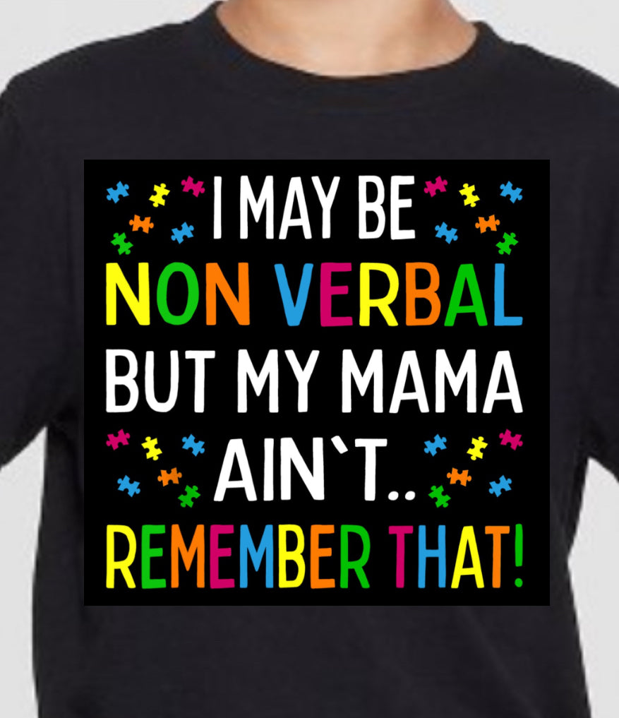 I may be non verbal but my mama ain’t kids T-shirt