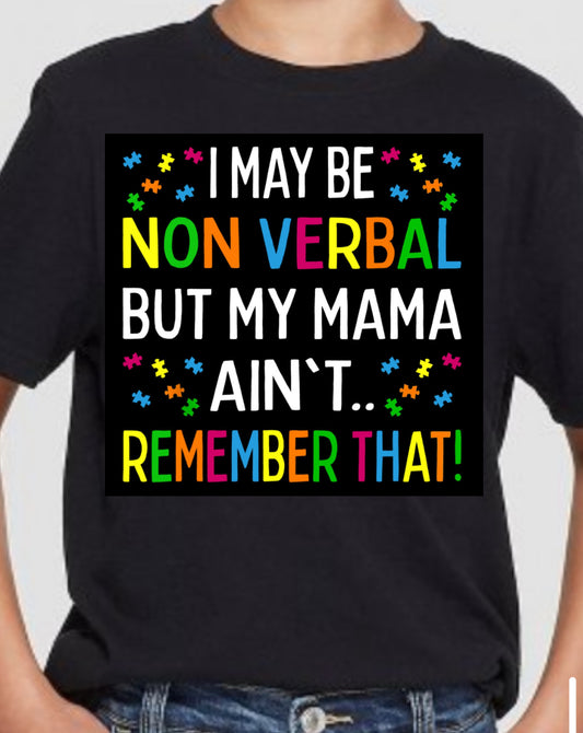 I may be non verbal but my mama ain’t kids T-shirt